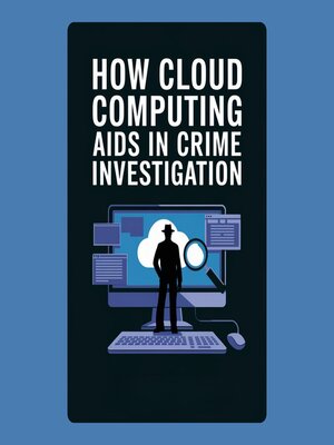 cover image of How Cloud Computing Aids in Crime Investigation
